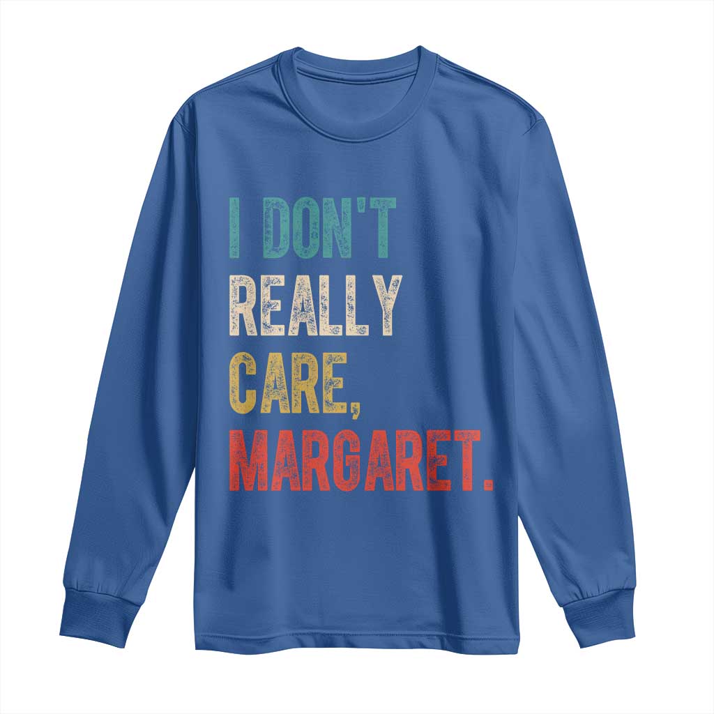 Retro I Don't Really Care Margaret Vice President Jd Vance Long Sleeve Shirt