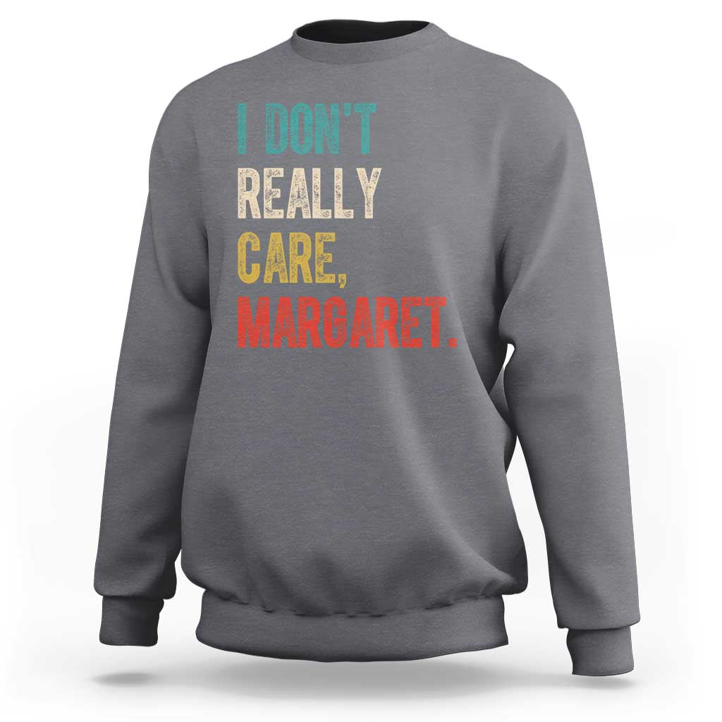 Retro I Don't Really Care Margaret Vice President Jd Vance Sweatshirt