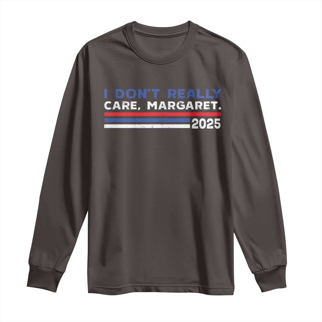 I Don't Really Care Margaret Vice President Jd Vance Long Sleeve Shirt