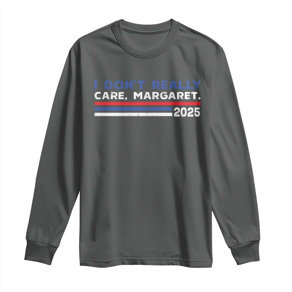 I Don't Really Care Margaret Vice President Jd Vance Long Sleeve Shirt