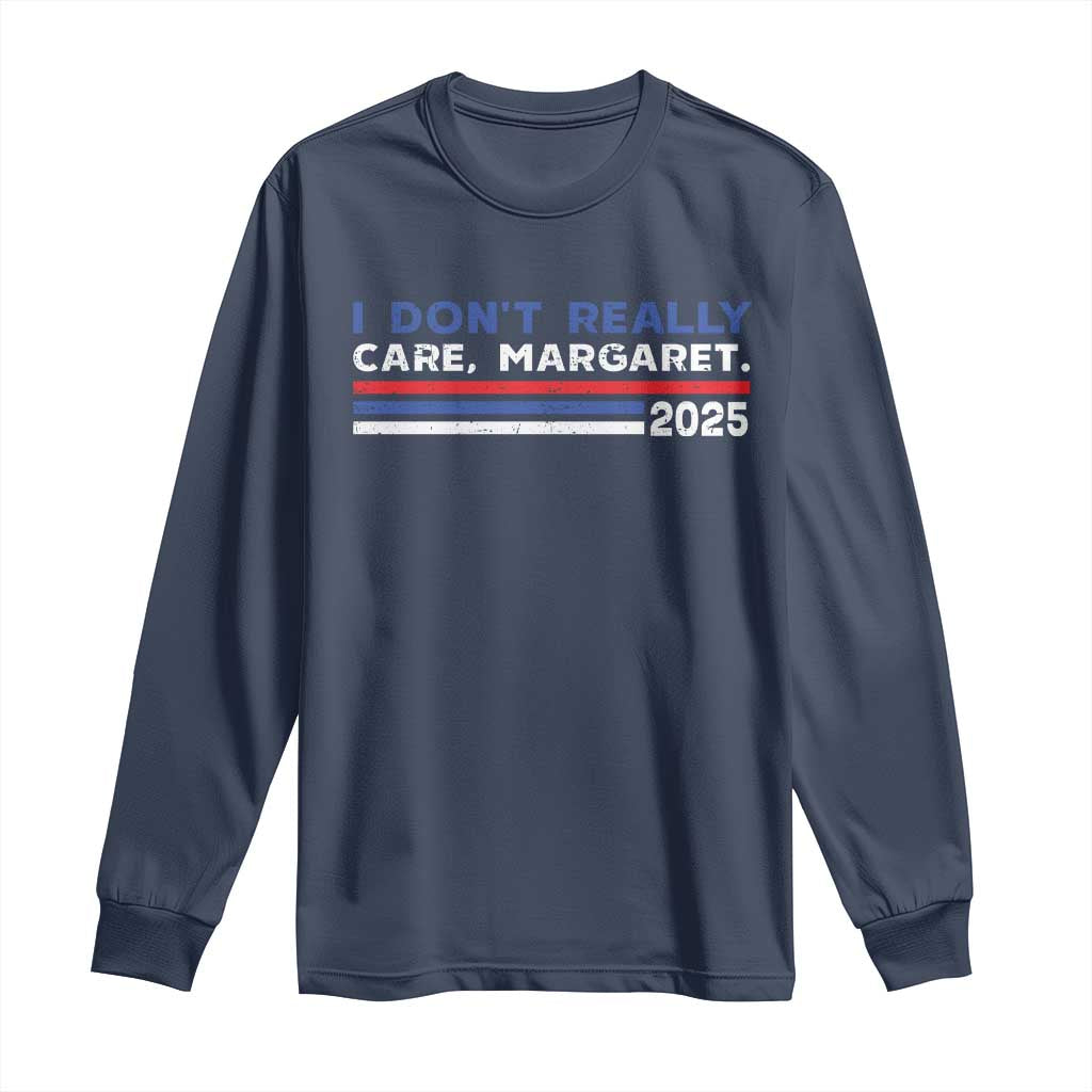 I Don't Really Care Margaret Vice President Jd Vance Long Sleeve Shirt