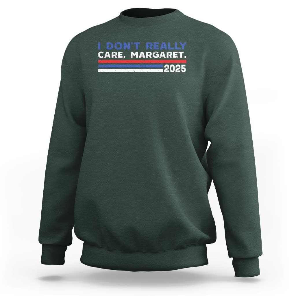 I Don't Really Care Margaret Vice President Jd Vance Sweatshirt