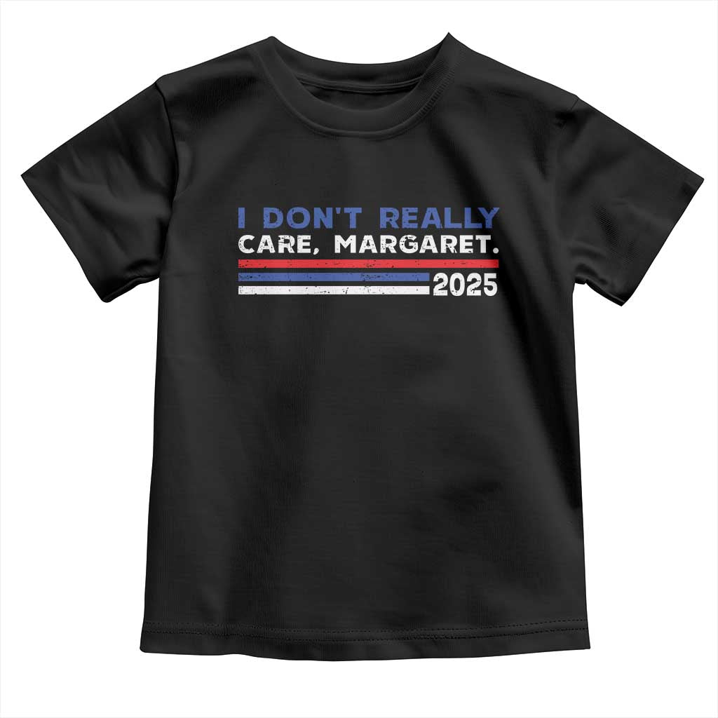 I Don't Really Care Margaret Vice President Jd Vance Toddler T Shirt