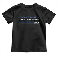 I Don't Really Care Margaret Vice President Jd Vance Toddler T Shirt