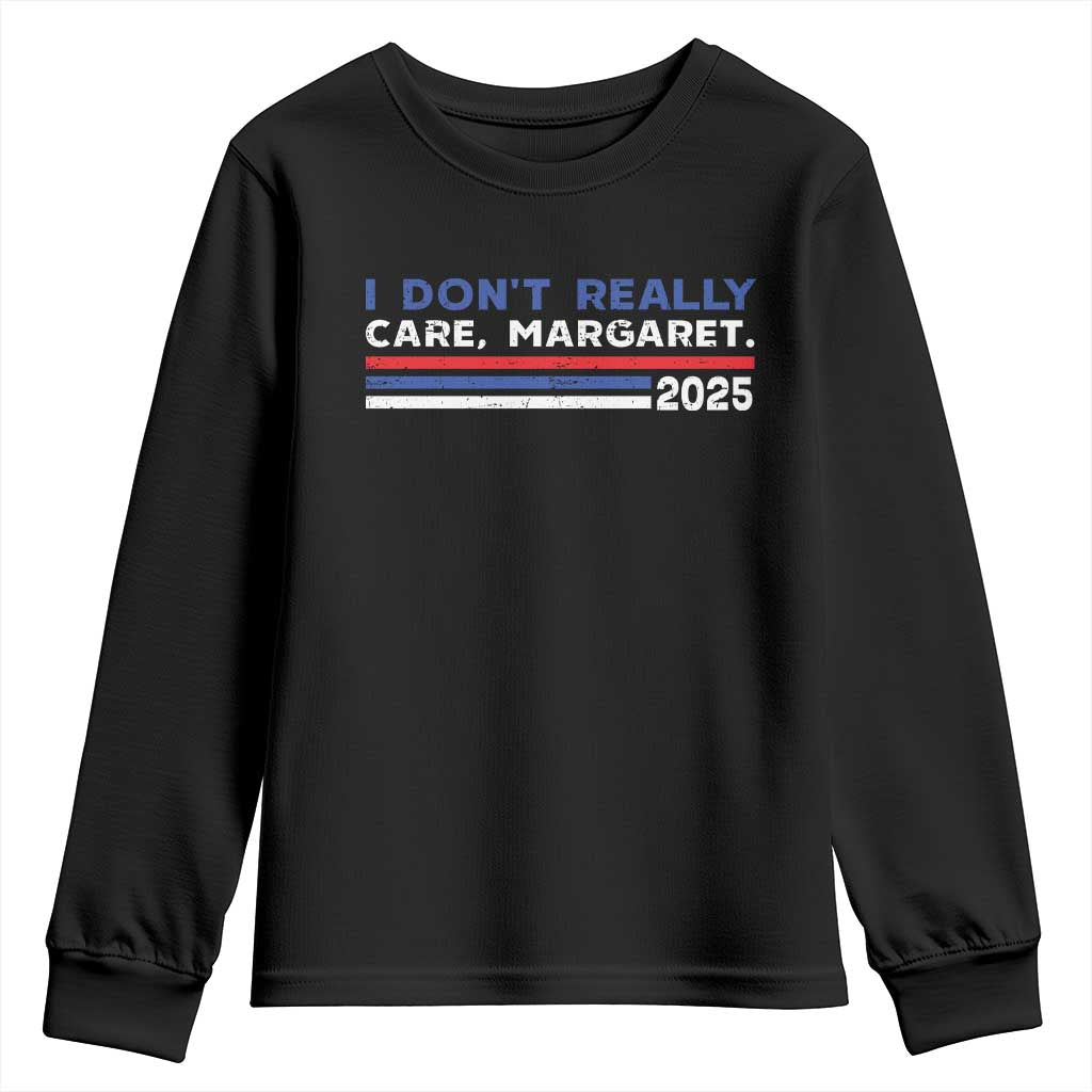 I Don't Really Care Margaret Vice President Jd Vance Youth Sweatshirt
