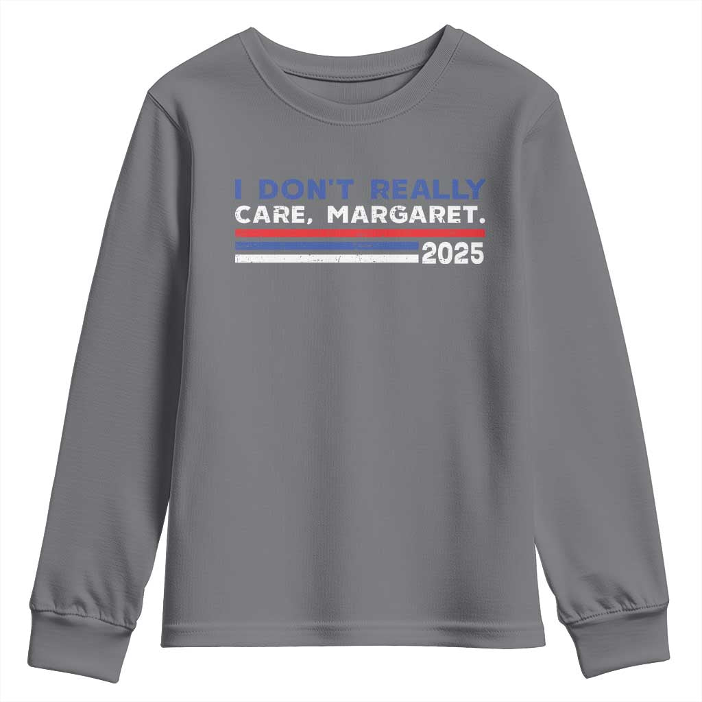 I Don't Really Care Margaret Vice President Jd Vance Youth Sweatshirt