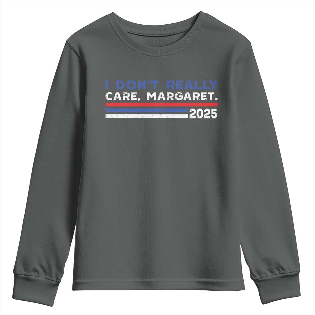 I Don't Really Care Margaret Vice President Jd Vance Youth Sweatshirt