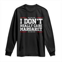 I Don't Really Care Margaret Vice President Jd Vance Long Sleeve Shirt Trending Republican