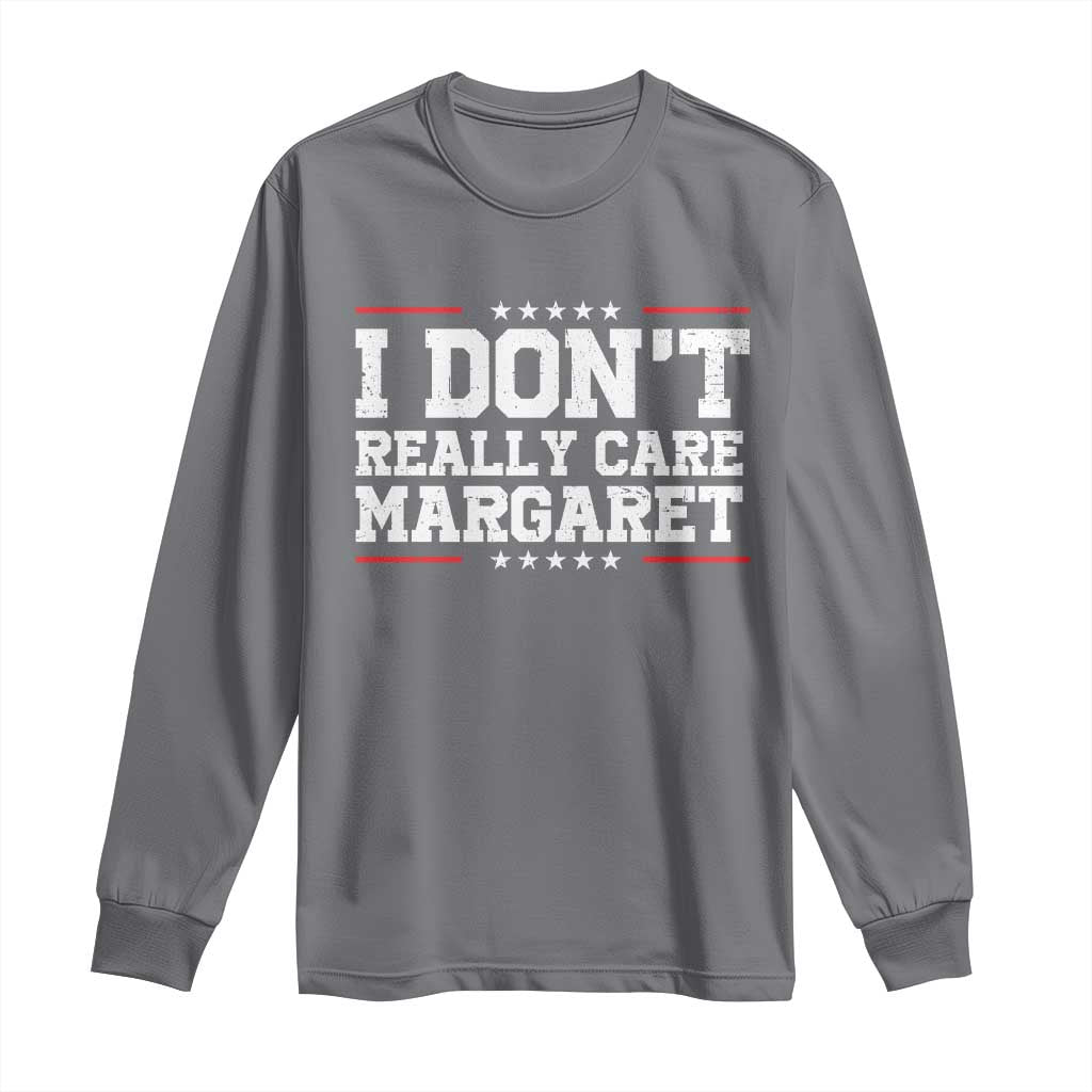 I Don't Really Care Margaret Vice President Jd Vance Long Sleeve Shirt Trending Republican