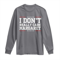I Don't Really Care Margaret Vice President Jd Vance Long Sleeve Shirt Trending Republican