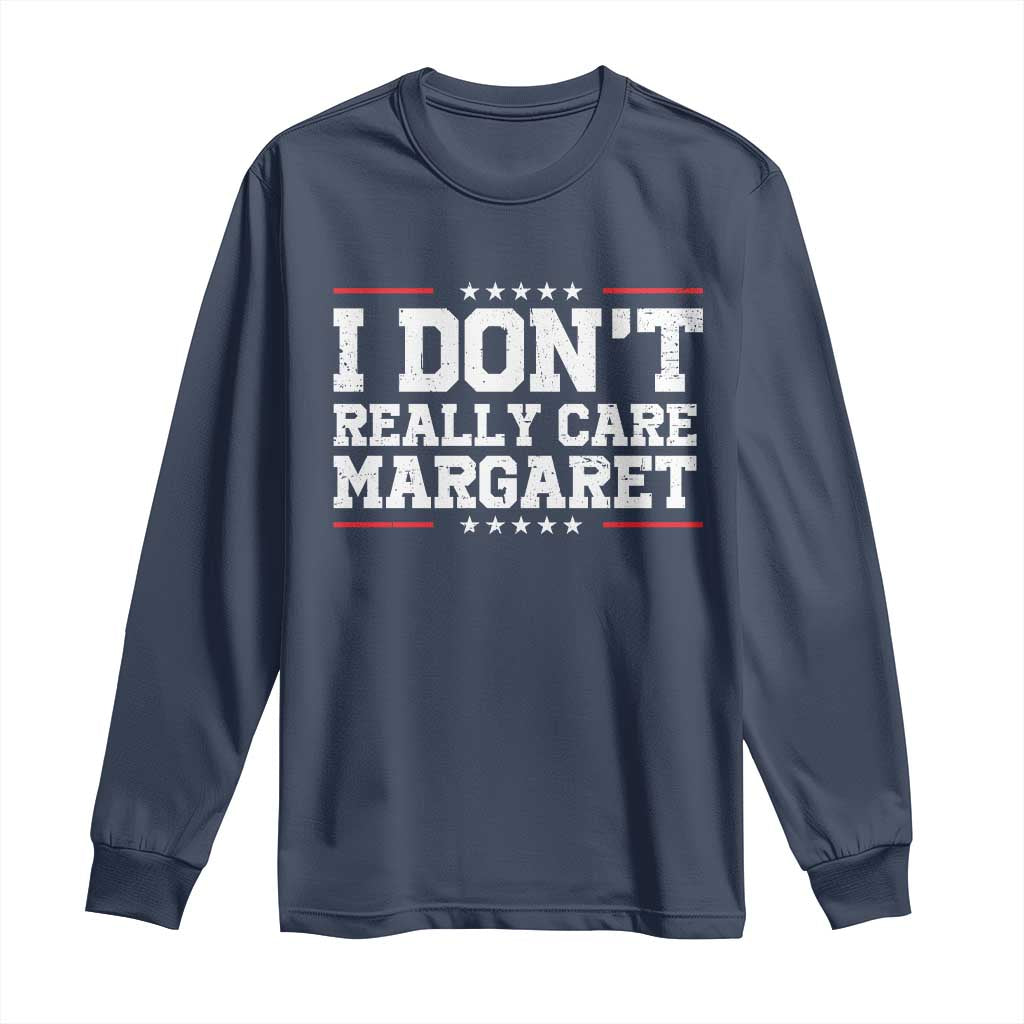 I Don't Really Care Margaret Vice President Jd Vance Long Sleeve Shirt Trending Republican