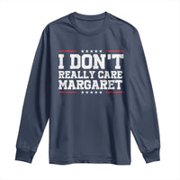 I Don't Really Care Margaret Vice President Jd Vance Long Sleeve Shirt Trending Republican