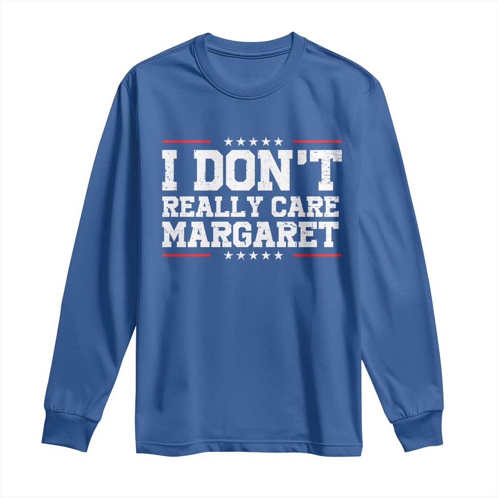 I Don't Really Care Margaret Vice President Jd Vance Long Sleeve Shirt Trending Republican