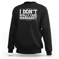 I Don't Really Care Margaret Vice President Jd Vance Sweatshirt Trending Republican