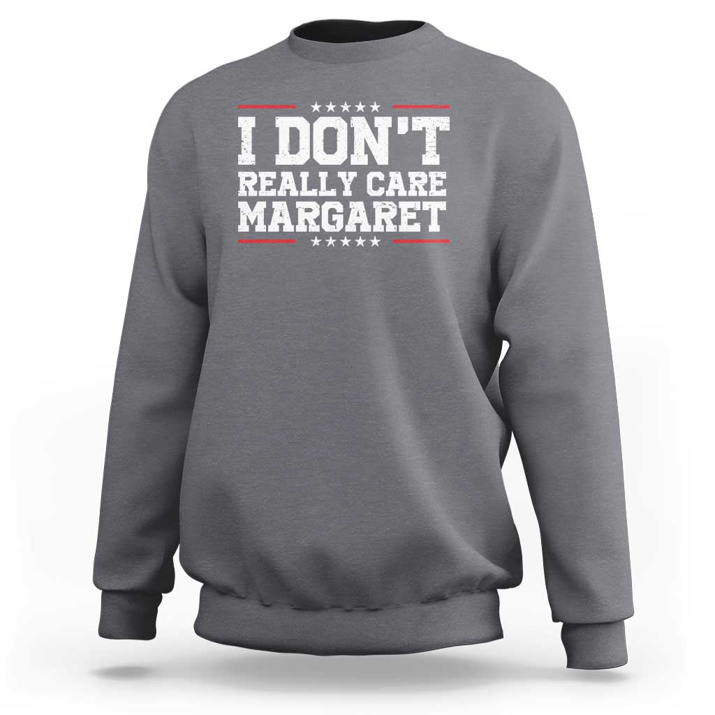 I Don't Really Care Margaret Vice President Jd Vance Sweatshirt Trending Republican