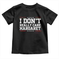 I Don't Really Care Margaret Vice President Jd Vance Toddler T Shirt Trending Republican