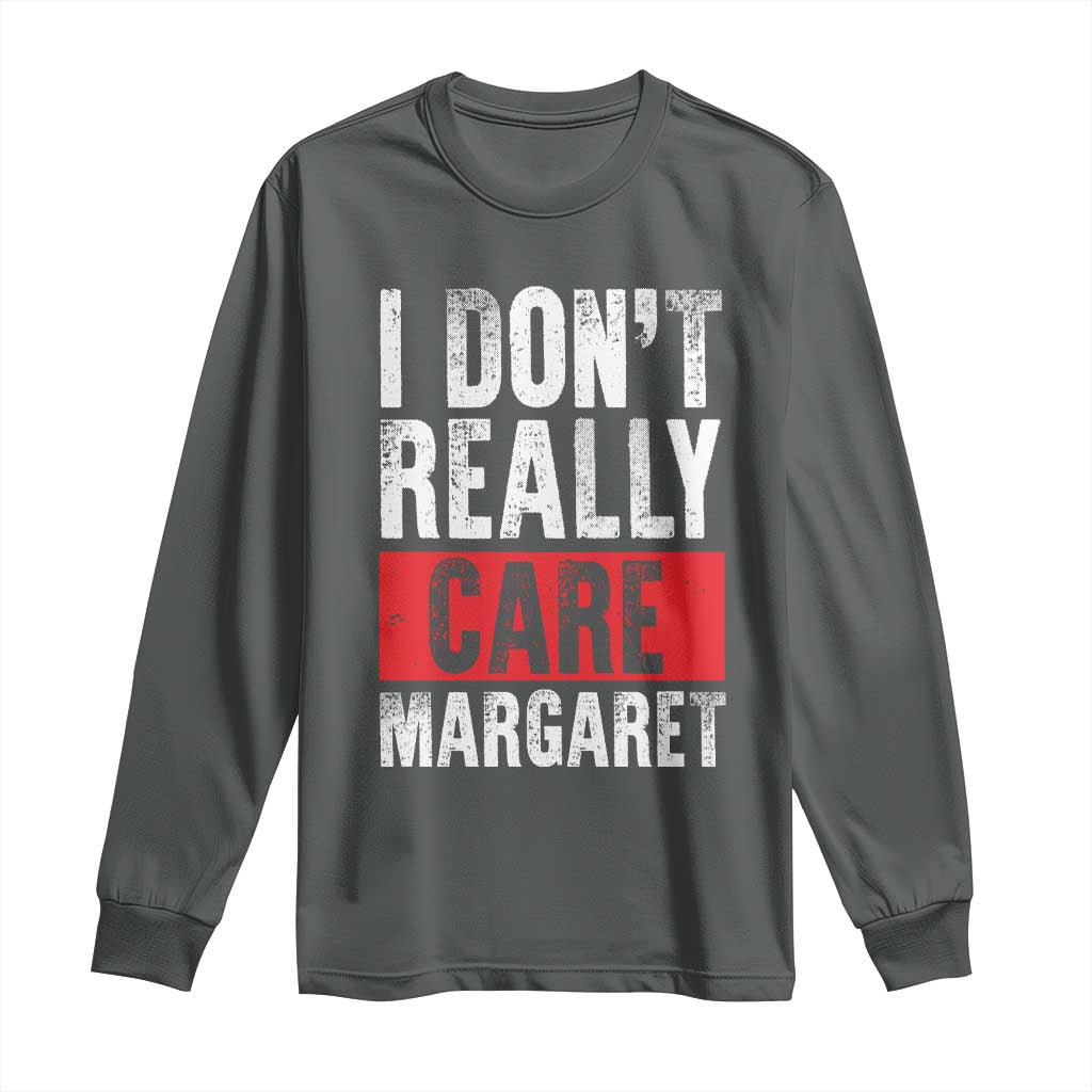 I Don't Really Care Margaret Vice President Jd Vance Meme Long Sleeve Shirt