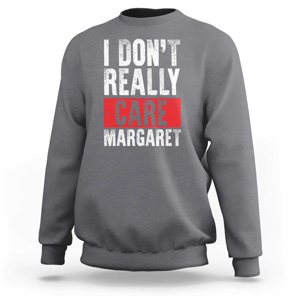 I Don't Really Care Margaret Vice President Jd Vance Meme Sweatshirt