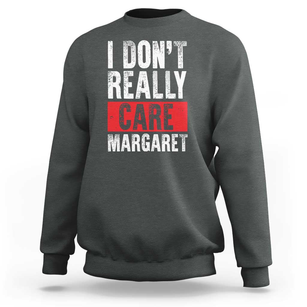 I Don't Really Care Margaret Vice President Jd Vance Meme Sweatshirt