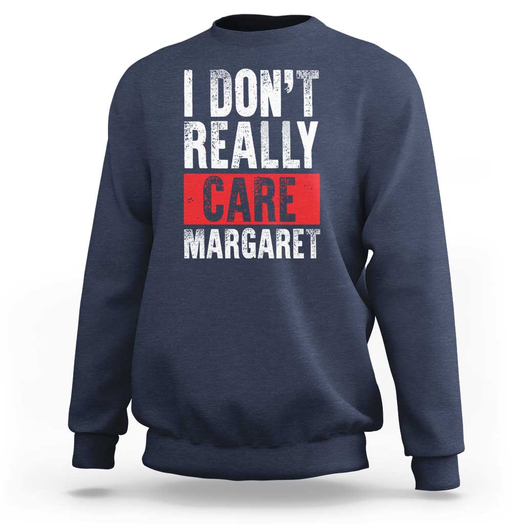 I Don't Really Care Margaret Vice President Jd Vance Meme Sweatshirt