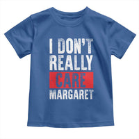 I Don't Really Care Margaret Vice President Jd Vance Meme Toddler T Shirt
