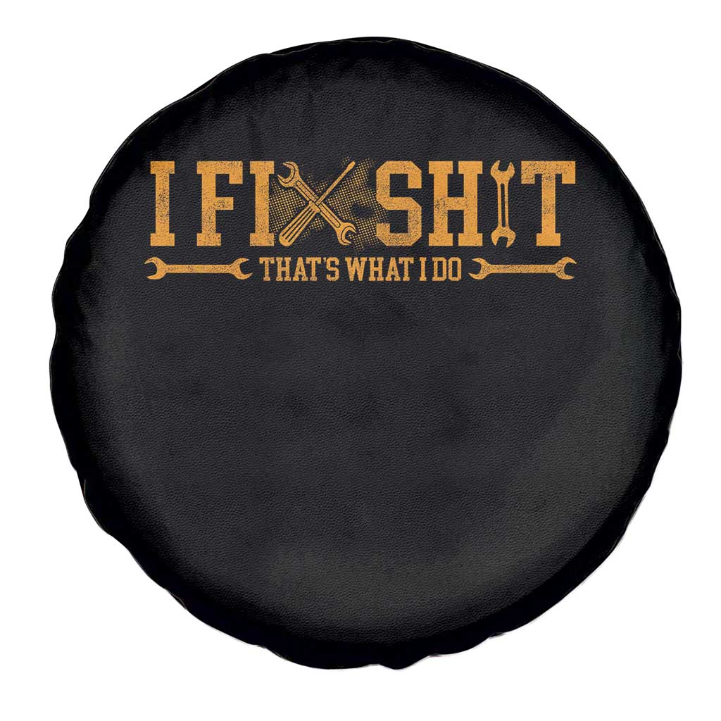 I Fix Shit Thats What I Do Spare Tire Cover Funny Dad Grandpa