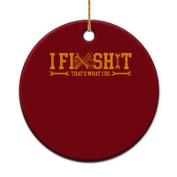 I Fix Shit Thats What I Do Ceramic Ornament Funny Dad Grandpa