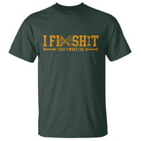 I Fix Shit Thats What I Do T Shirt Funny Dad Grandpa