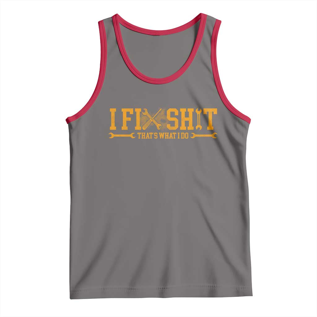 I Fix Shit Thats What I Do Tank Top Funny Dad Grandpa
