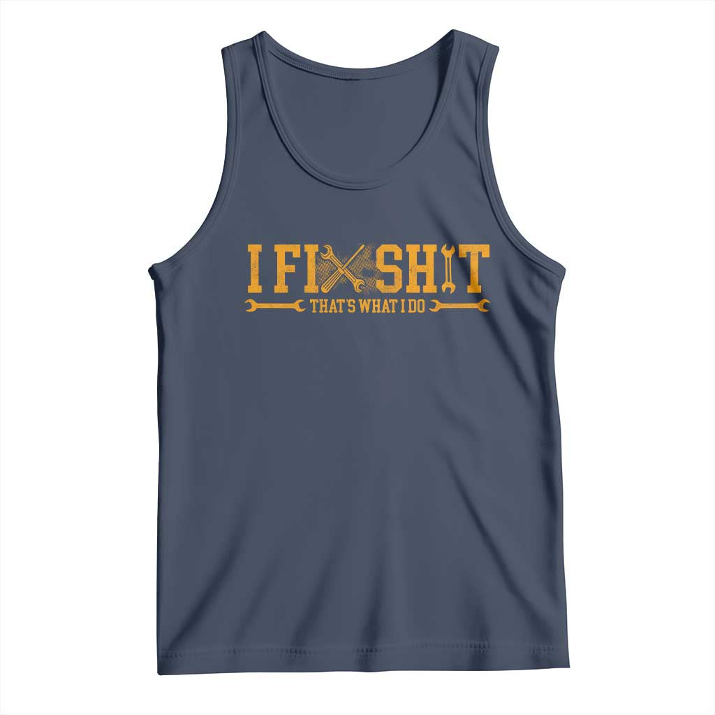 I Fix Shit Thats What I Do Tank Top Funny Dad Grandpa
