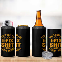 Funny Dad Grandpa 4 in 1 Can Cooler Tumbler That's What I Do I Fix Shit And I Know Things