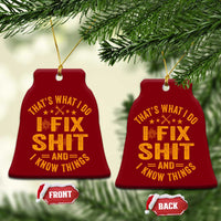 Funny Dad Grandpa Ceramic Ornament That's What I Do I Fix Shit And I Know Things