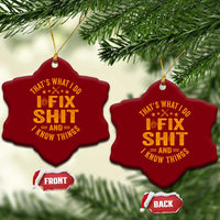 Funny Dad Grandpa Ceramic Ornament That's What I Do I Fix Shit And I Know Things