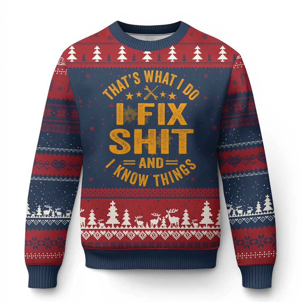 Funny Dad Grandpa Ugly Christmas Sweater That's What I Do I Fix Shit And I Know Things