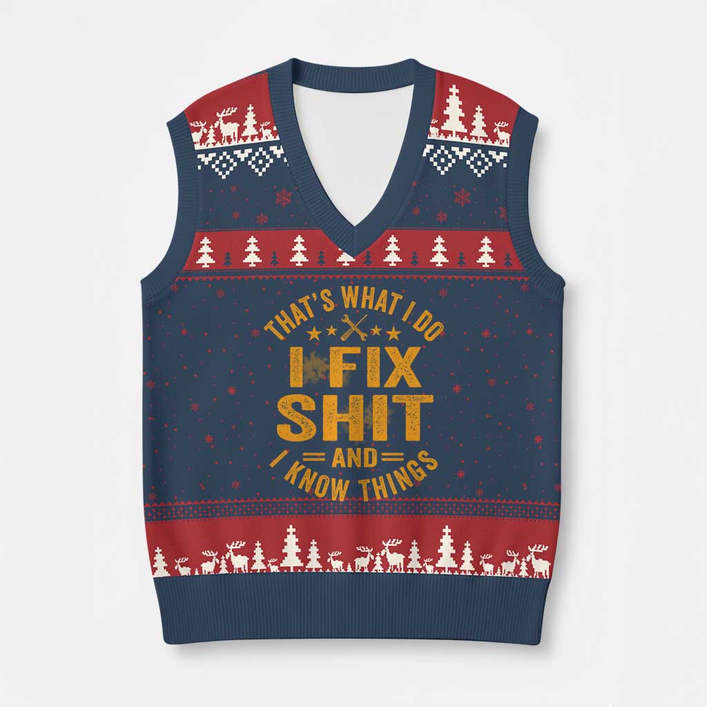 Funny Dad Grandpa V-Neck Knit Sweater Vest That's What I Do I Fix Shit And I Know Things