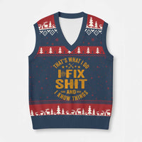 Funny Dad Grandpa V-Neck Knit Sweater Vest That's What I Do I Fix Shit And I Know Things
