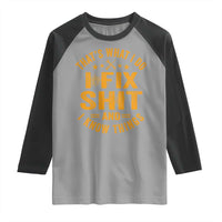 Funny Dad Grandpa Raglan Shirt That's What I Do I Fix Shit And I Know Things
