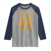 Funny Dad Grandpa Raglan Shirt That's What I Do I Fix Shit And I Know Things