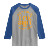 Funny Dad Grandpa Raglan Shirt That's What I Do I Fix Shit And I Know Things