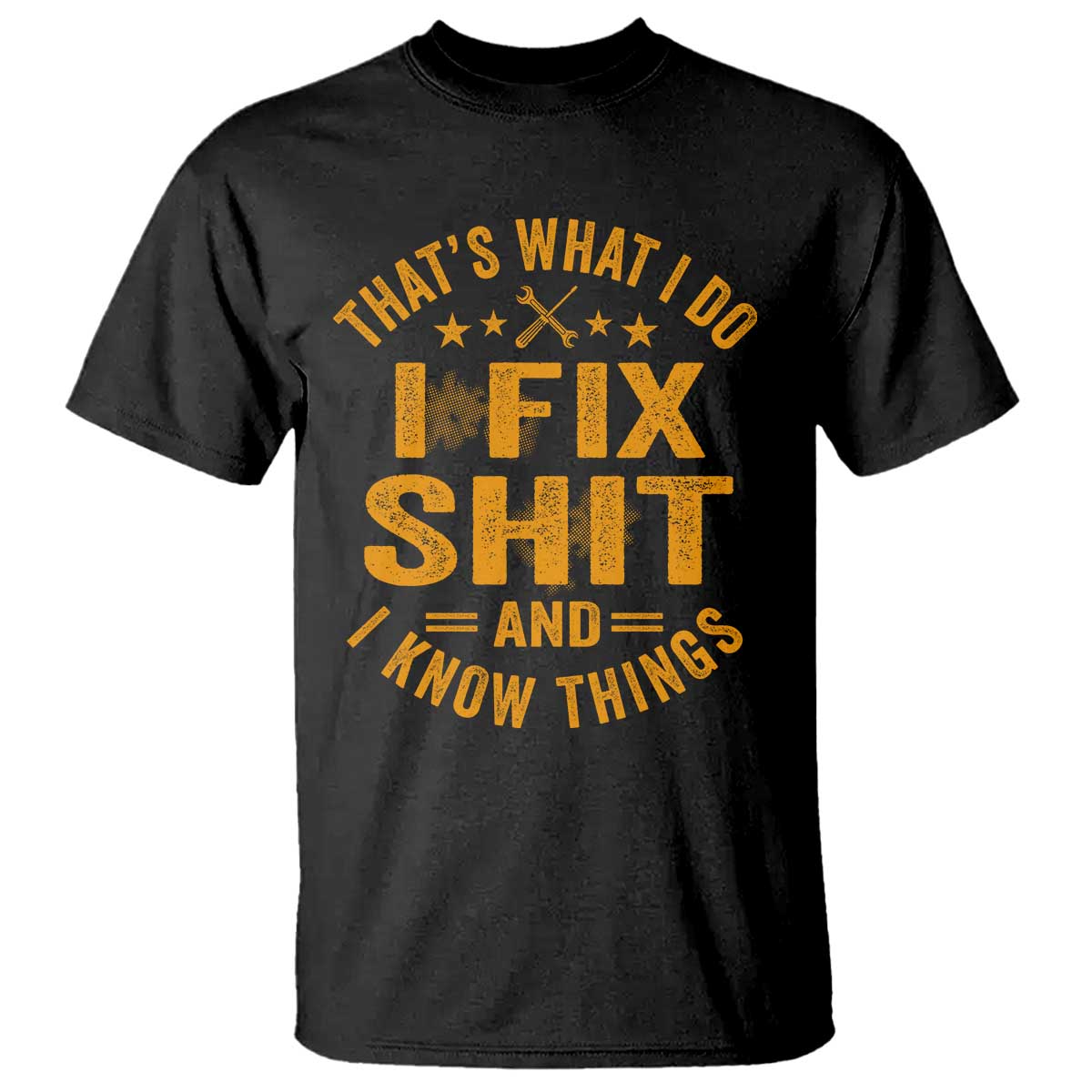 Funny Dad Grandpa T Shirt That's What I Do I Fix Shit And I Know Things