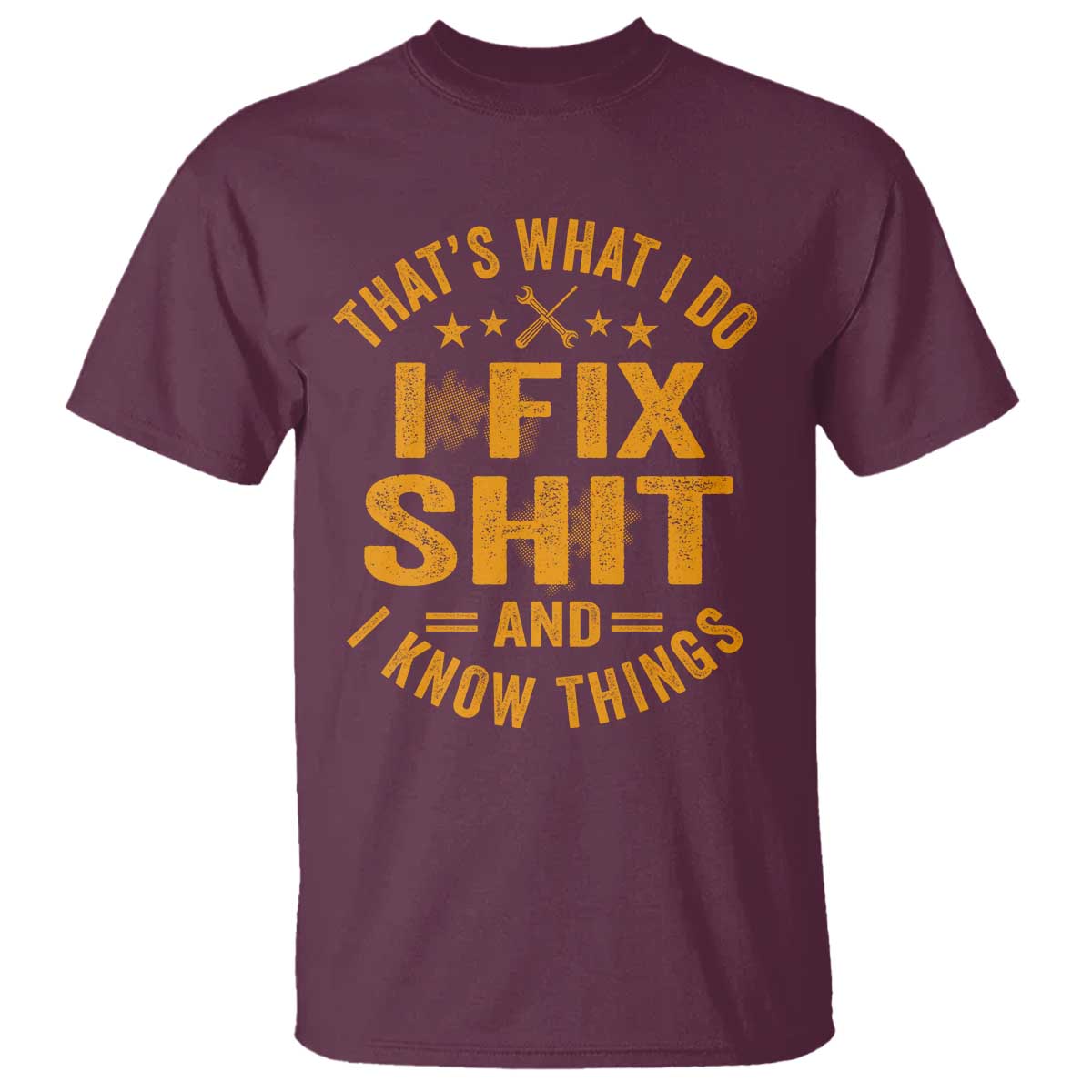Funny Dad Grandpa T Shirt That's What I Do I Fix Shit And I Know Things