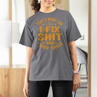 Funny Dad Grandpa T Shirt For Women That's What I Do I Fix Shit And I Know Things