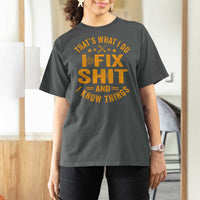 Funny Dad Grandpa T Shirt For Women That's What I Do I Fix Shit And I Know Things