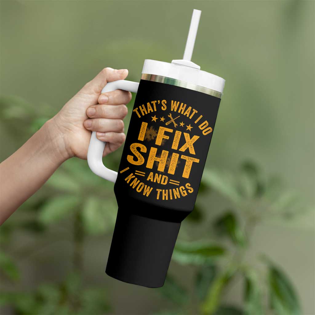 Funny Dad Grandpa Tumbler With Handle That's What I Do I Fix Shit And I Know Things