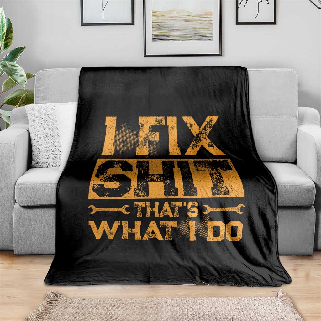 Funny Dad Grandpa Throw Blanket I Fix Shit Thats What I Do