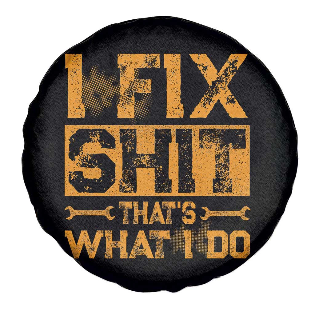 Funny Dad Grandpa Spare Tire Cover I Fix Shit Thats What I Do