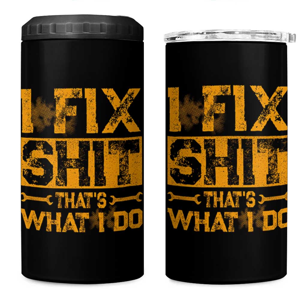 Funny Dad Grandpa 4 in 1 Can Cooler Tumbler I Fix Shit Thats What I Do