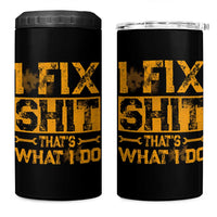 Funny Dad Grandpa 4 in 1 Can Cooler Tumbler I Fix Shit Thats What I Do