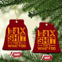 Funny Dad Grandpa Ceramic Ornament I Fix Shit Thats What I Do