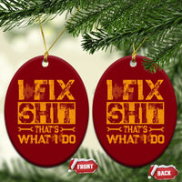 Funny Dad Grandpa Ceramic Ornament I Fix Shit Thats What I Do